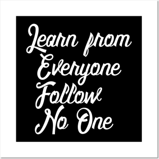 Learn from Everyone but Follow No One Posters and Art